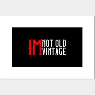 I'M Not Old, I'M Vintage I Thought Getting Older Take Longer Posters and Art